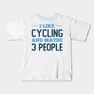I like Cycling and maybe 3 people Kids T-Shirt